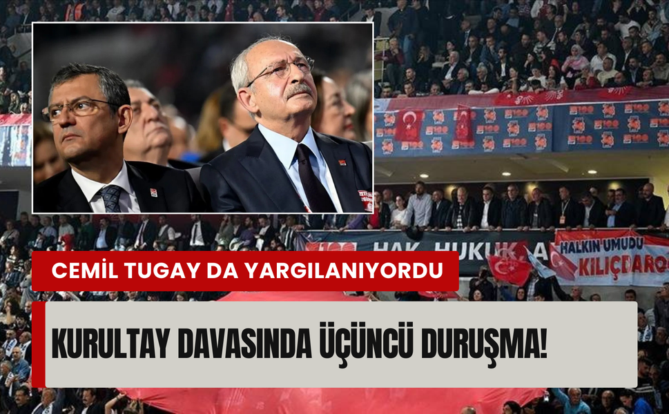 CHP kurultayı ceza davasında üçüncü duruşma bugün!