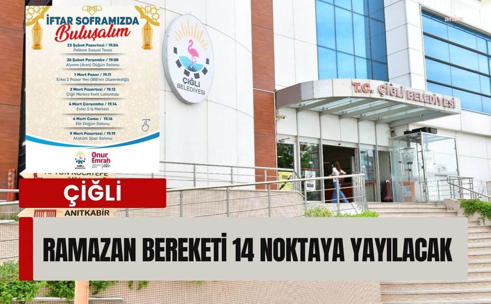 Çiğli’de Ramazan bereketi 14 noktaya yayılacak