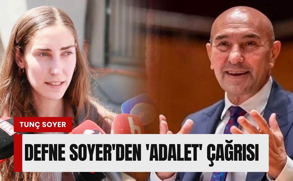 Defne Soyer'den babası Tunç Soyer için 'adalet' çağrısı: 'Artık yeter'