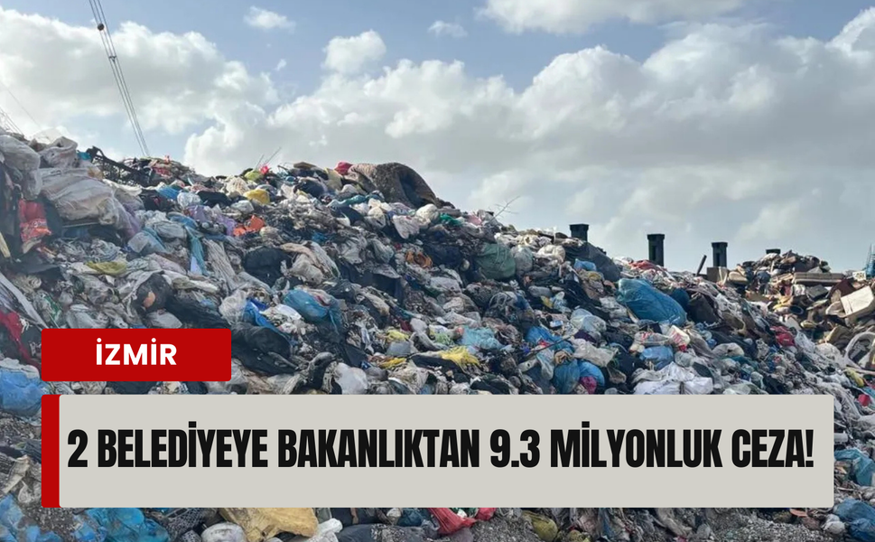 İzmir'de 2 belediyeye milyonlarca lira ceza!