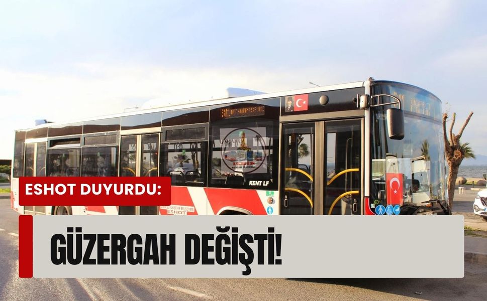 ESHOT duyurdu: 4 otobüs hattında güzergah değişti!