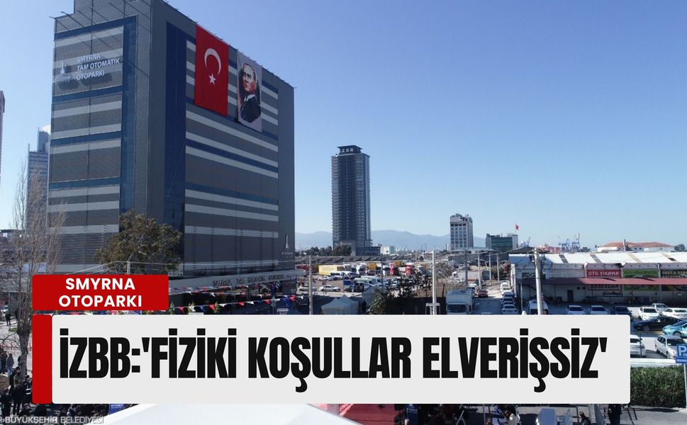 Büyükşehir’den Smyrna Otoparkı açıklaması: 'Fiziki koşullar elverişsiz'