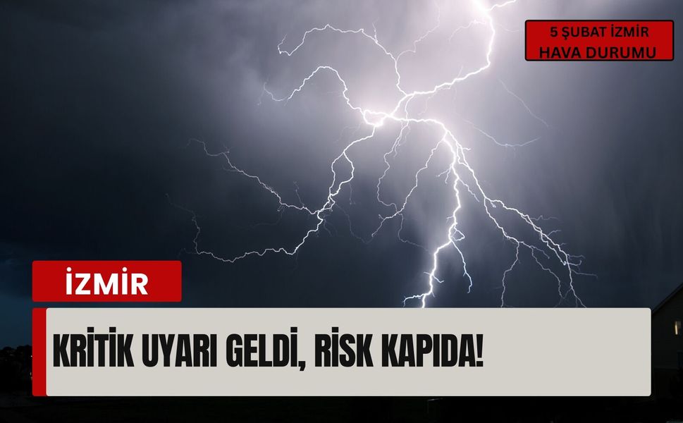 5 Şubat İzmir hava durumu | Kritik uyarı geldi, risk kapıda!