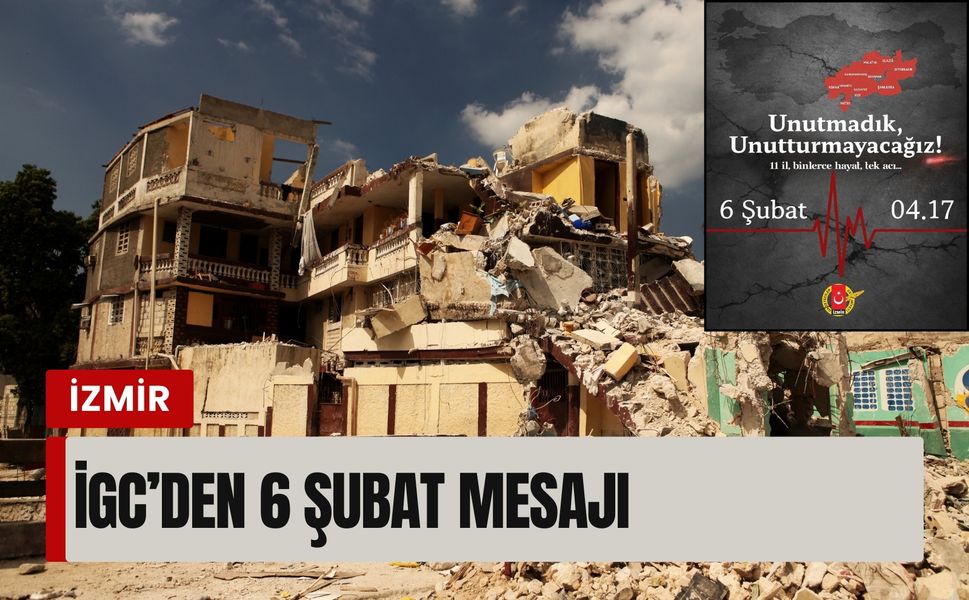İGC’den 6 Şubat mesajı: ‘Unutmadık, unutturmayacağız’