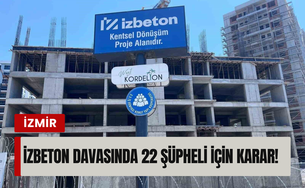 İZBETON davasında 22 şüpheli için karar verildi