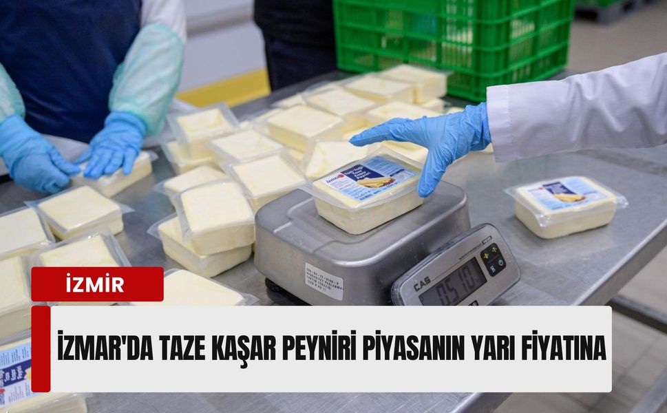 İzmir'de taze kaşar peyniri piyasanın yarı fiyatına: 165 liradan satışta