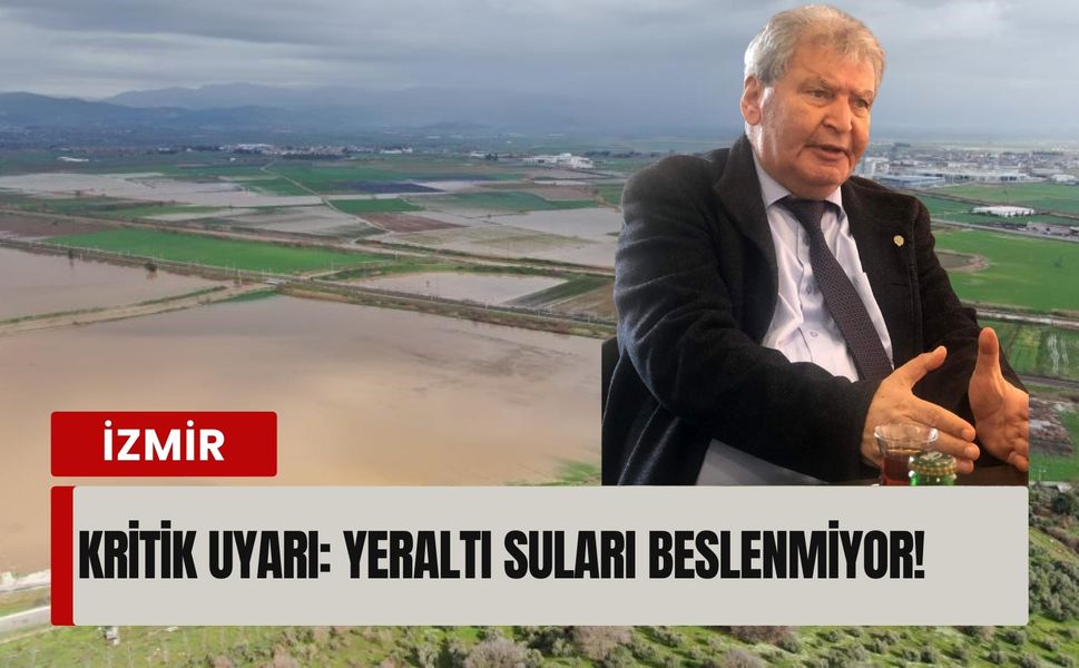 İzmir için kritik uyarı: Yeraltı suları beslenmiyor!