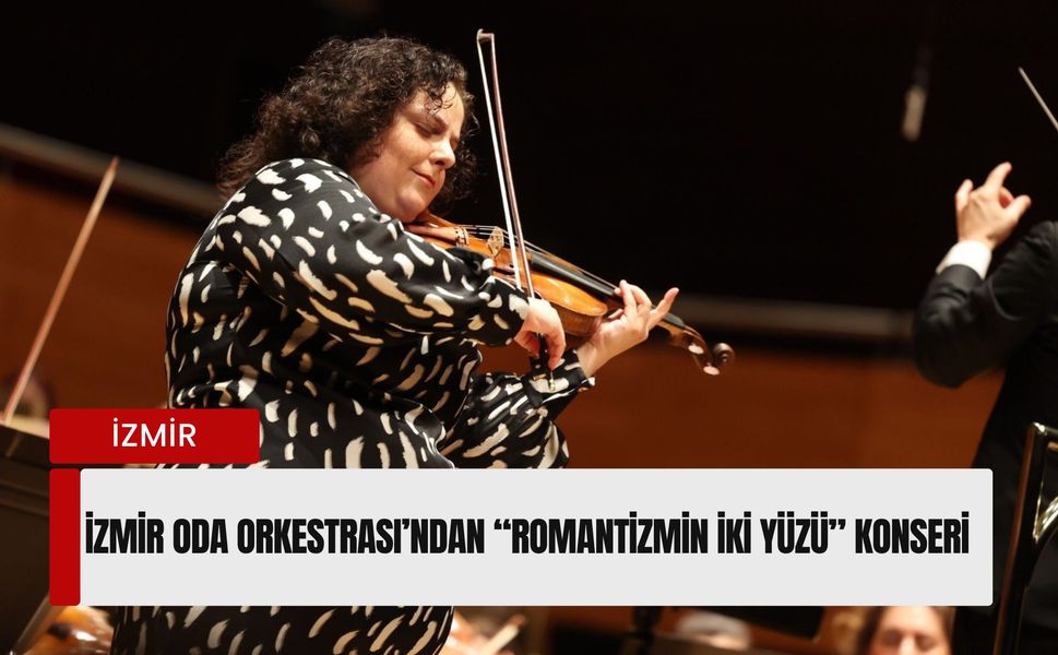 İzmir Oda Orkestrası’ndan “Romantizmin İki Yüzü” konseri
