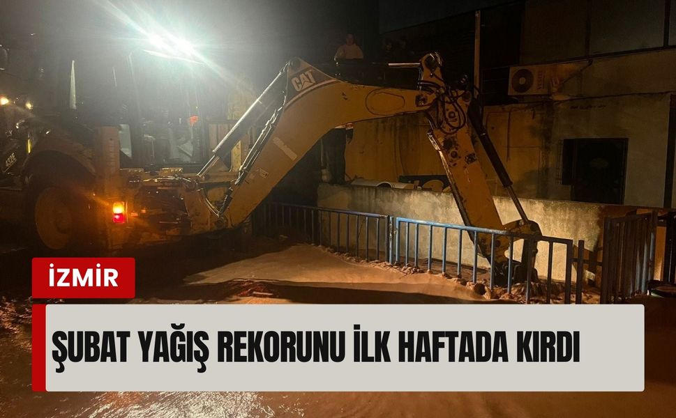 İzmir, Şubat yağış rekorunu ilk haftada kırdı
