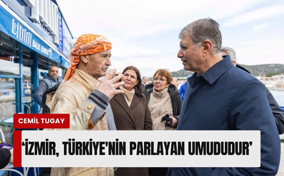 Cemil Tugay: 'İzmir'in kötü olma hakkı yok, Türkiye'ye umut olacağız'