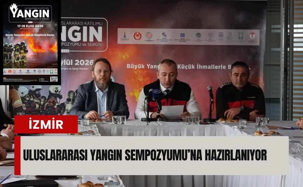 İzmir, Uluslararası Yangın Sempozyumu’na hazırlanıyor