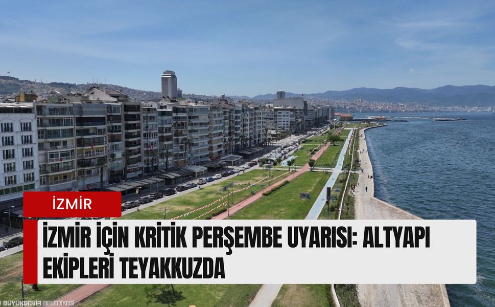 İzmir için kritik Perşembe uyarısı: Sağanak, fırtına ve deniz kabarması riski