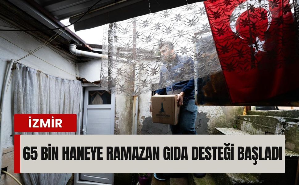 İzmir’de 65 bin haneye ramazan gıda desteği başladı
