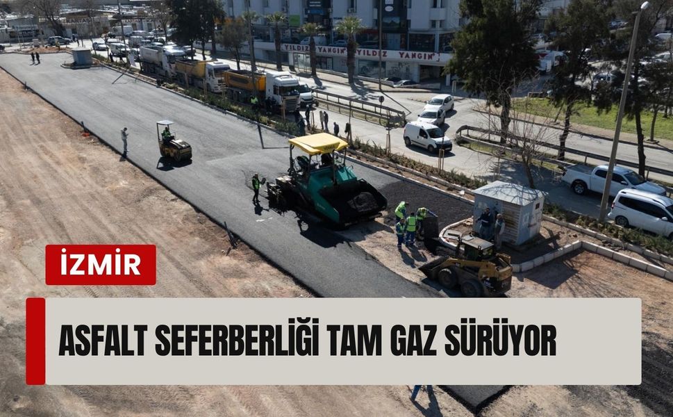 İzmir’de asfalt seferberliği tam gaz sürüyor