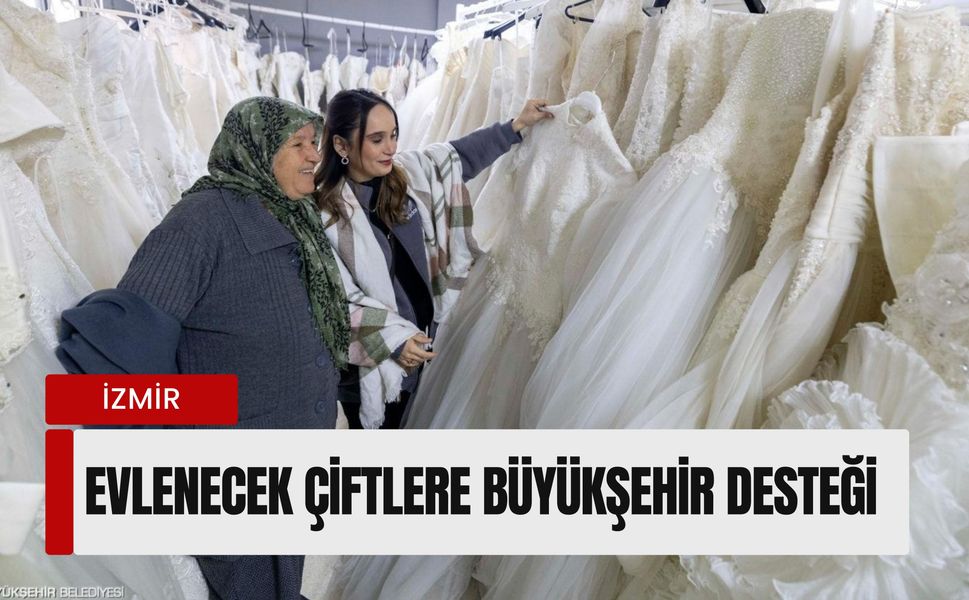 İzmir'de Evlenecek Çiftlere Büyükşehir Desteği: Ücretsiz Gelinlik ve Damatlık