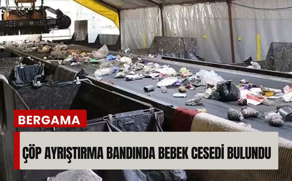 Katı atık tesisinde bebek bulundu... İzmir'de kan donduran olay!