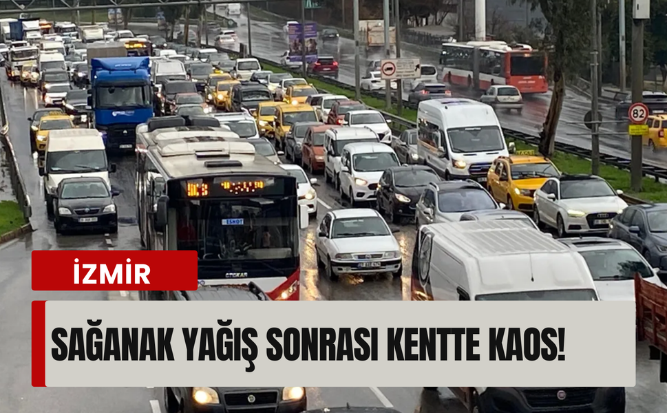 İzmir’de sağanak trafiği felç etti!