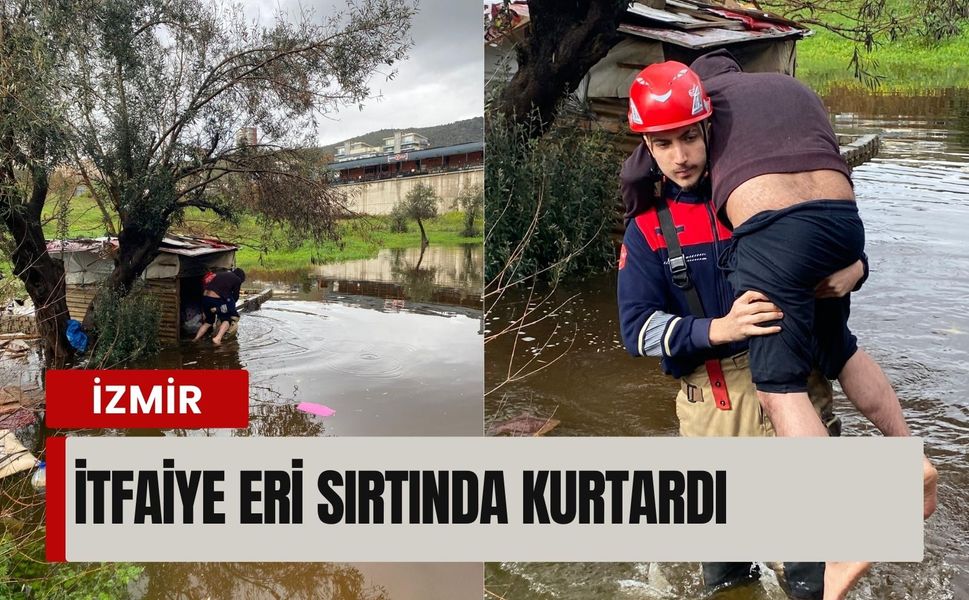 İzmir’de selde mahsur kaldı, itfaiye eri sırtında kurtardı!