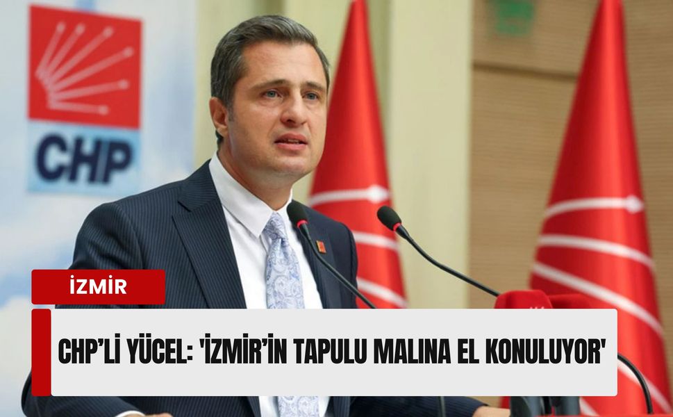 İzmir’de taşınmaz krizi Meclis’te: 'İzmir’in tapulu malına el konuluyor'