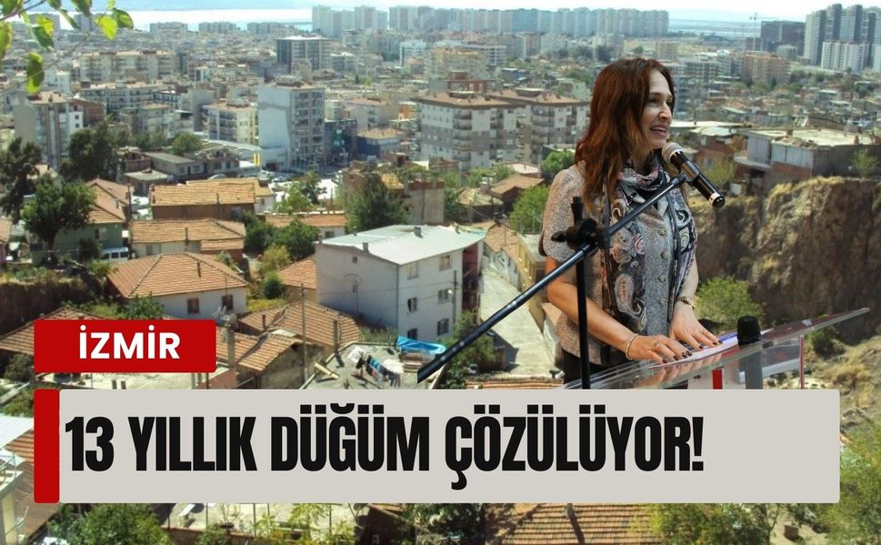 Karşıyaka’da 13 yıllık düğüm çözülüyor!