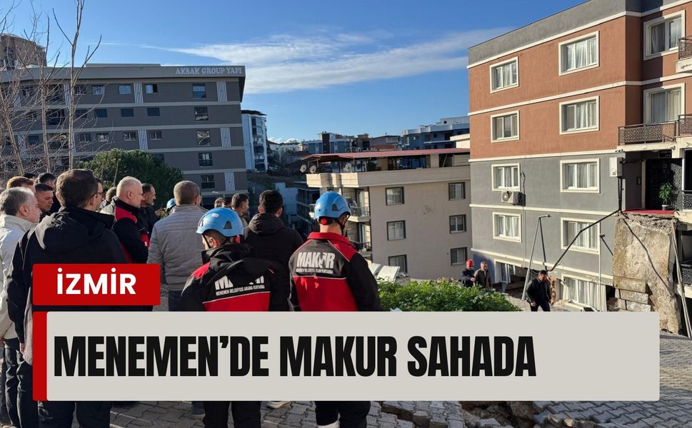 Menemen’de MAKUR sahada, 41 daire tahliye edildi