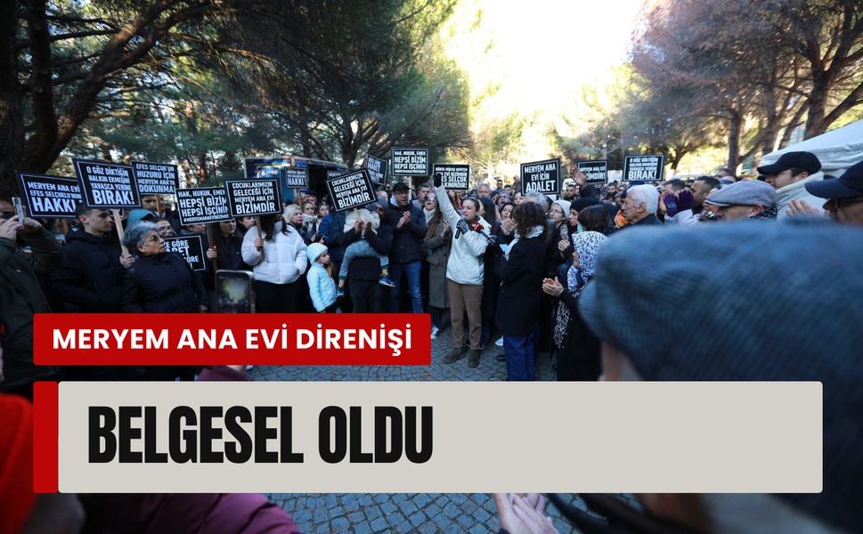 Meryem Ana Evi Direnişi belgesel oldu