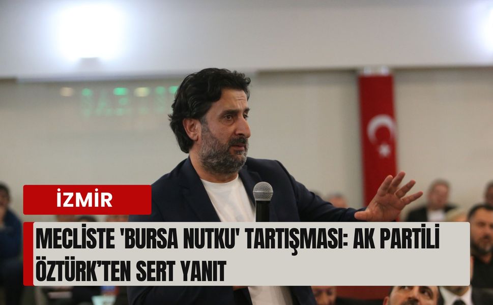 Mecliste 'Bursa Nutku' tartışması: AK Partili üyeden sert ama yapıcı yanıt
