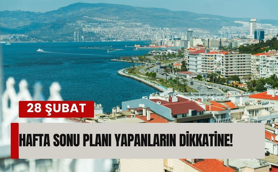 İzmir’de 28 Şubat Cumartesi hava durumu: Plan yapacakların dikkatine!