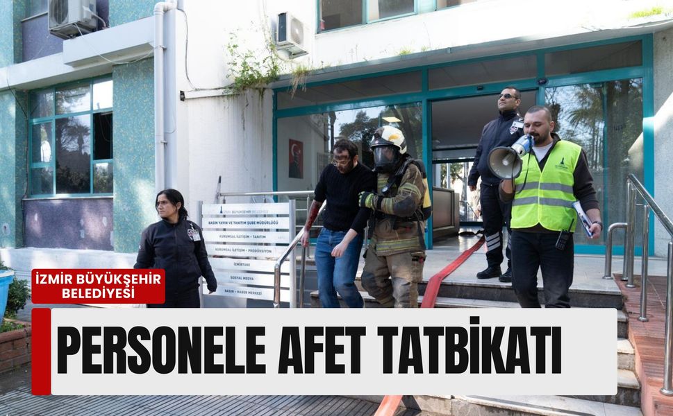 İzmir Büyükşehir’de 6,8’lik senaryo: Personele afet tatbikatı