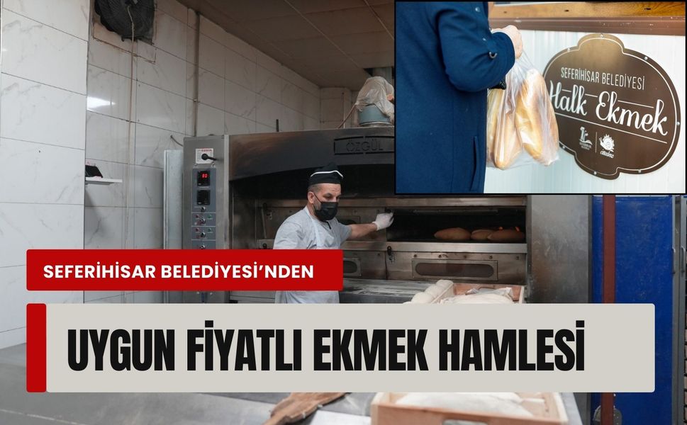 Seferihisar Belediyesi’nden uygun fiyatlı ekmek hamlesi