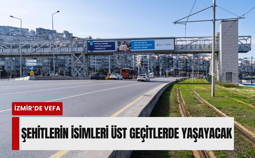 Şehitlerin isimleri üst geçitlerde yaşayacak