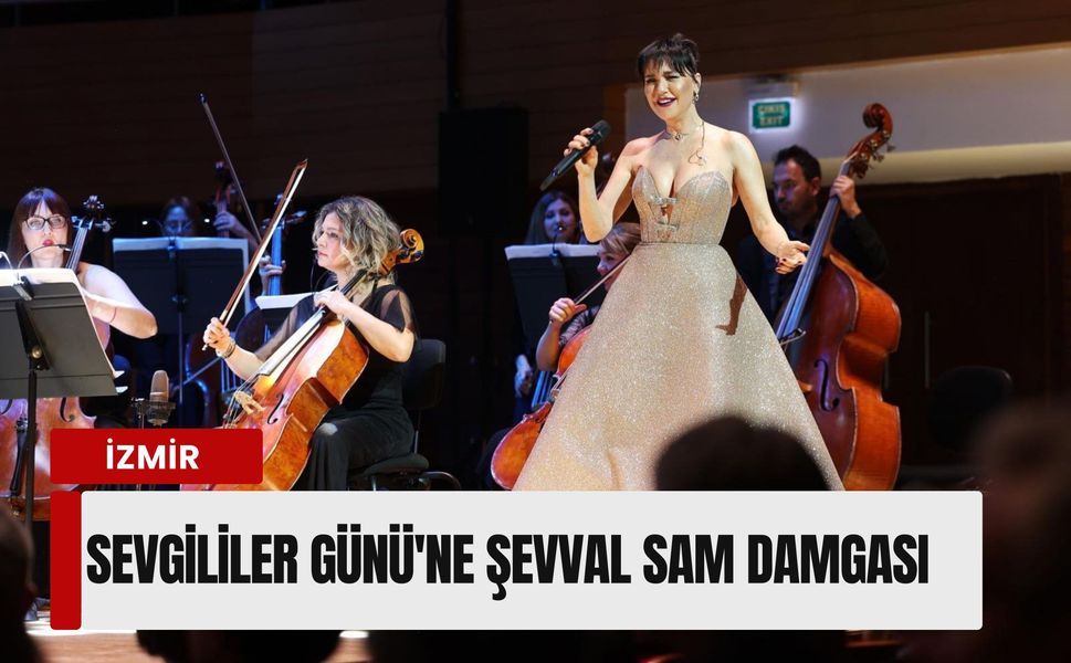 İzmir'de Şevval Sam rüzgarı: Sevgililer Günü'ne senfonik dokunuş