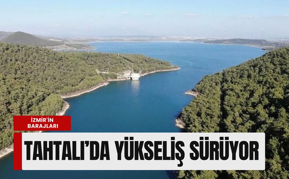 Tahtalı Barajı'nda büyük dönüş: Doluluk %35'i geçti