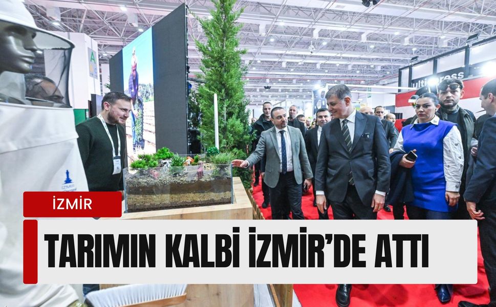 Tarımın kalbi İzmir’de attı: 60 ülkeden 500 firma aynı çatı altında buluştu