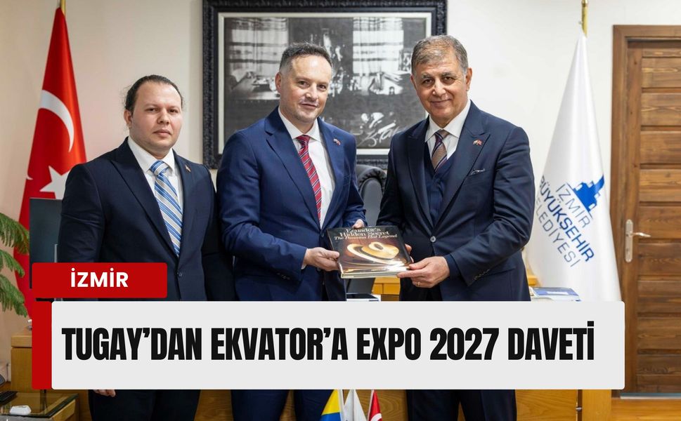 İzmir’den Latin Amerika hamlesi: Tugay’dan Ekvator’a EXPO 2027 daveti