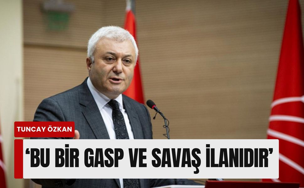 Tuncay Özkan'dan İzmir tepkisi: 'Bu bir gasp ve savaş ilanıdır'