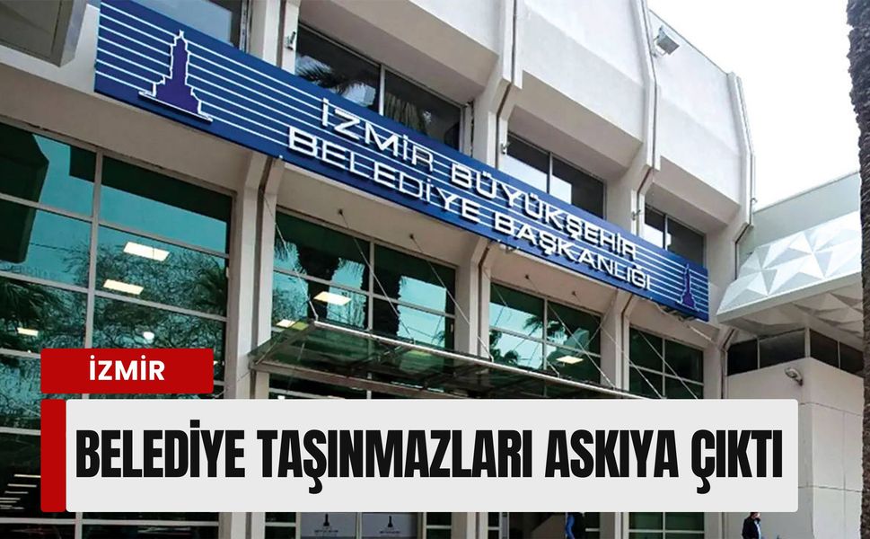 İzmir’de imar planı değişikliği: Belediye taşınmazları askıya çıktı