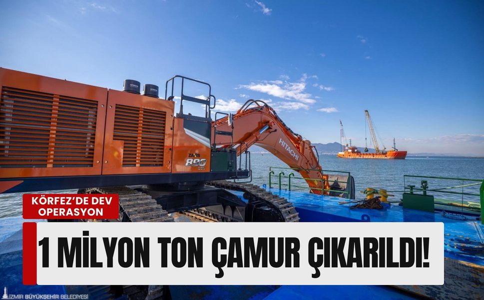İzmir Körfezi’nde dev operasyon: 1 milyon ton çamur çıkarıldı!