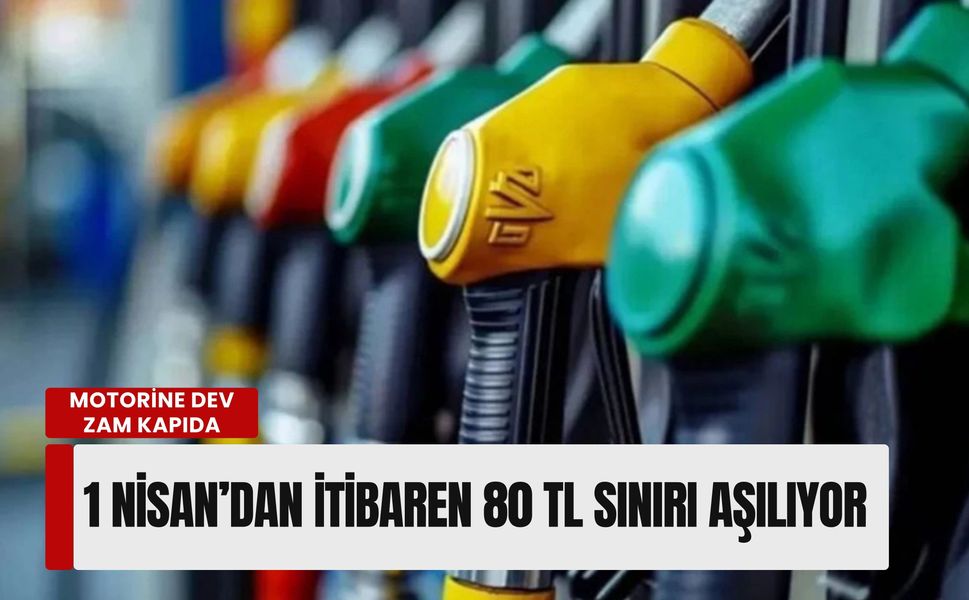 Motorine dev zam kapıda: 1 Nisan’dan itibaren 80 TL sınırı aşılıyor