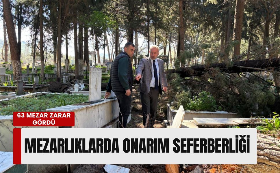 Fırtınanın vurduğu mezarlıklarda onarım seferberliği: 63 mezar zarar gördü