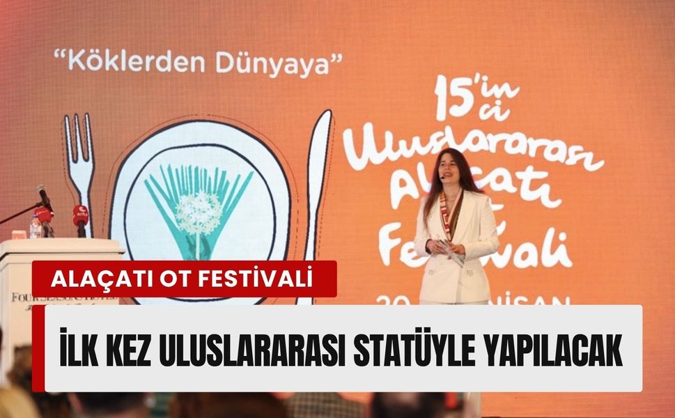 Alaçatı Ot Festivali ilk kez uluslararası statüyle yapılacak