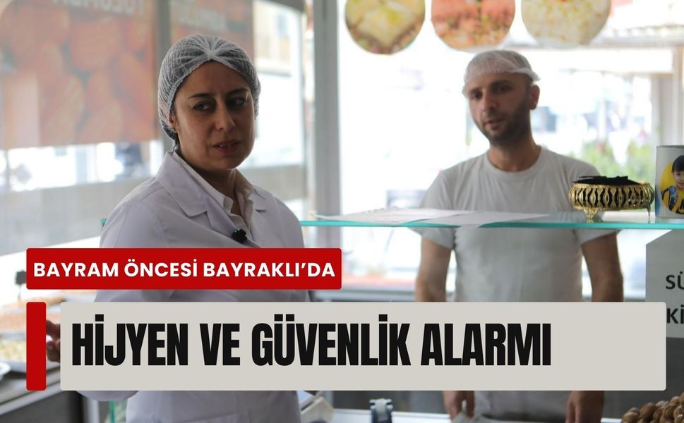 Bayram öncesi Bayraklı’da hijyen ve güvenlik alarmı