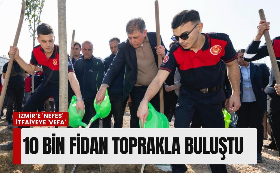 İzmir’e 'nefes' itfaiyeye 'vefa': Bornova’da 10 bin fidan toprakla buluştu
