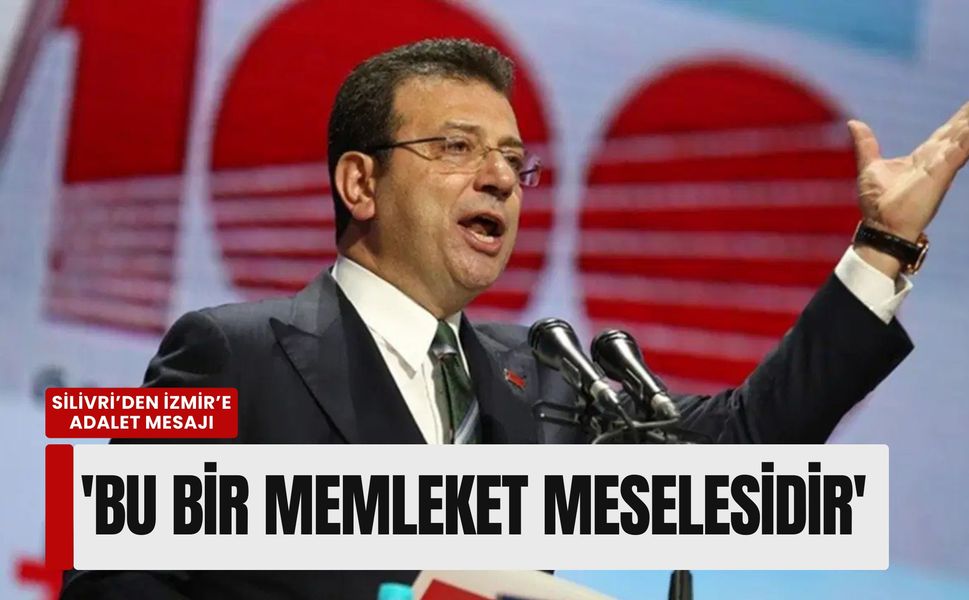 Silivri’den İzmir’e adalet mesajı: 'Bu bir memleket meselesidir'