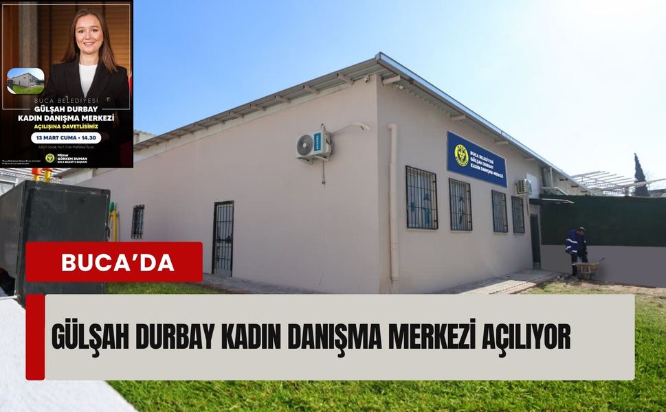 Buca’da Gülşah Durbay Kadın Danışma Merkezi açılıyor