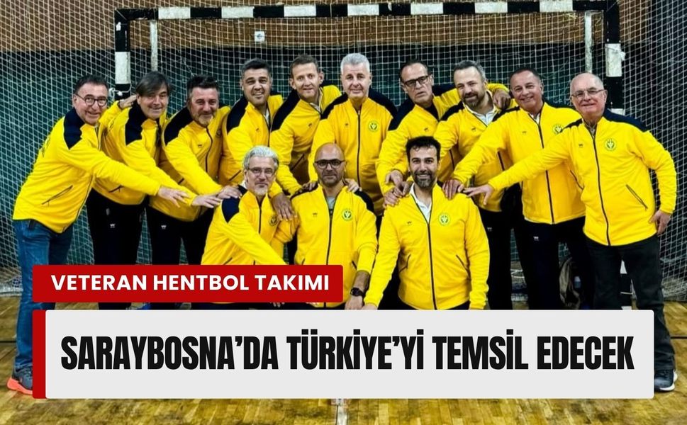 Buca Veteran Hentbol Takımı Saraybosna’da Türkiye’yi temsil edecek