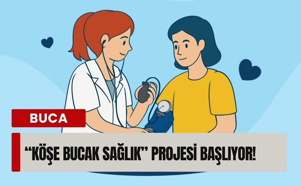 Bucalılara müjde! 'Köşe Bucak Sağlık' projesi başlıyor