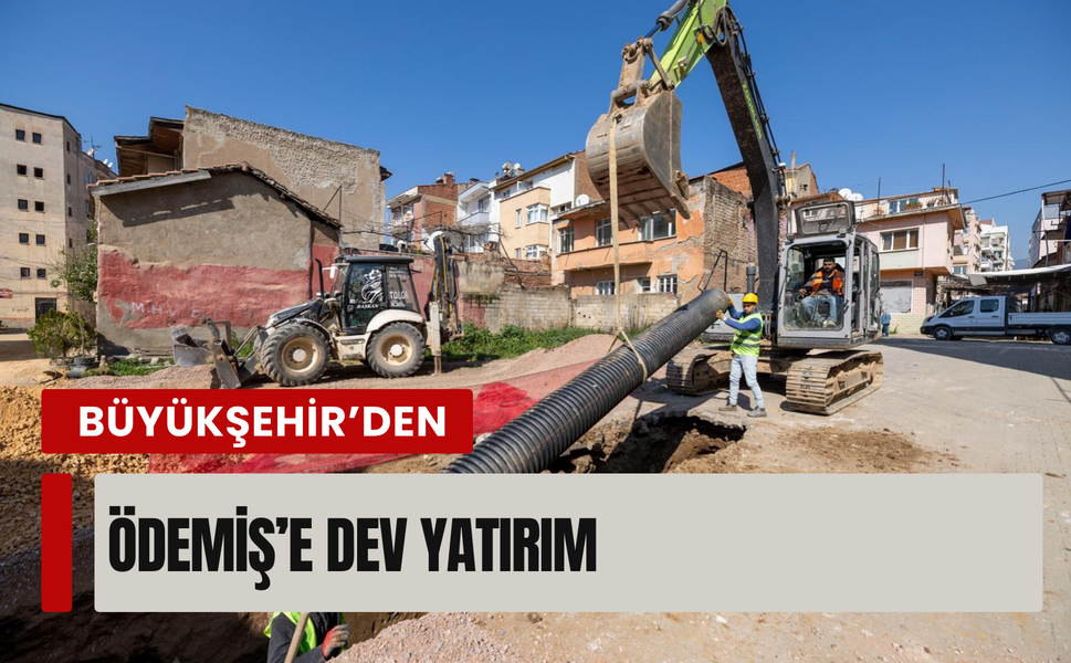 Büyükşehir’den Ödemiş’e dev yatırım