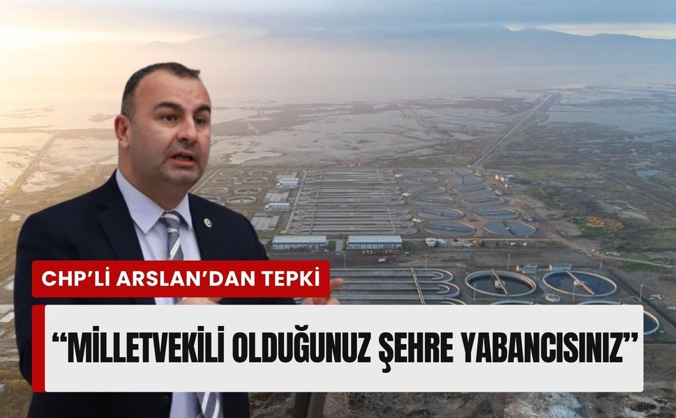 CHP'li Arslan'dan AK Partili Çankırı'ya tepki: 'Milletvekili olduğunuz şehre yabancısınız'