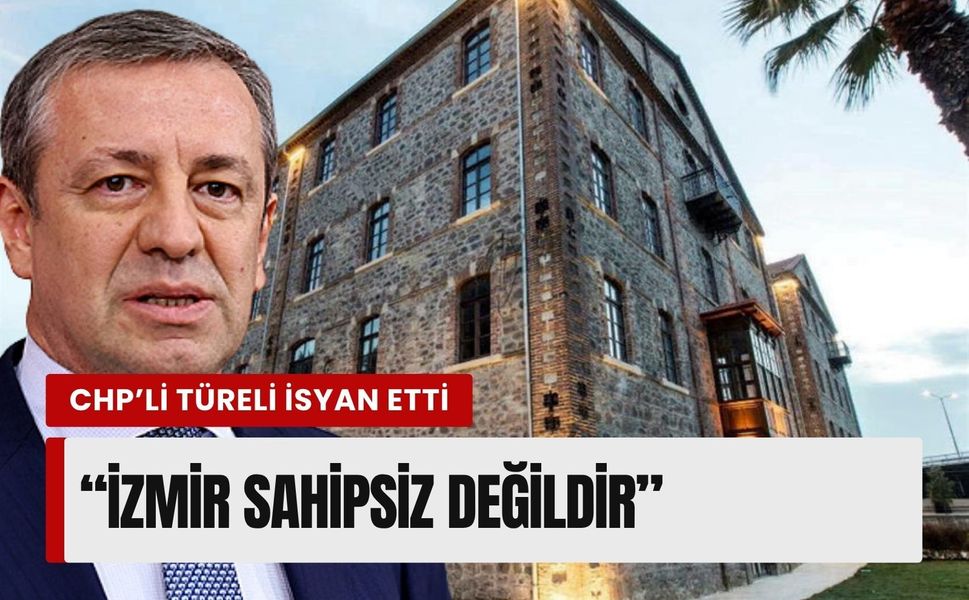 CHP’li Türeli’den İzmir’de tarihi binaların devrine sert tepki
